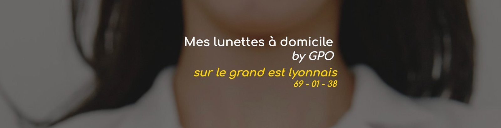 Mes lunettes à domicile by GPO Meyzieu